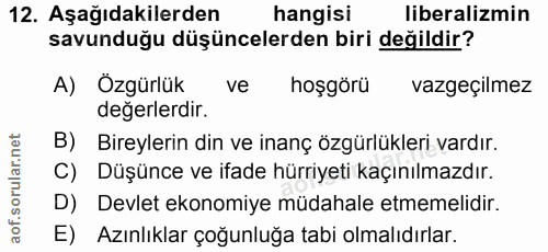 12. soru: Aşağıdakilerden hangisi liberalizmin savunduğu düşüncelerden biri değildir? A) Özgürlük ve hoşgörü vazgeçilmez değerl…
