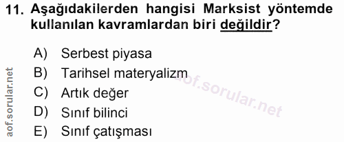 11. soru: Aşağıdakilerden hangisi Marksist yöntemde kullanılan kavramlardan biri değildir? A) Serbest piyasa B) Tarihsel matery…