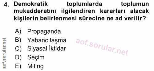 4. soru: Demokratik toplumlarda toplumun mukadderatını ilgilendiren kararları alacak kişilerin belirlenmesi sürecine ne ad ver…