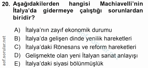 20. soru: Aşağıdakilerden hangisi Machiavelli'nin İtalya'da gidermeye çalıştığı sorunlardan biridir? A) Italya'nın zayıf ekonom…