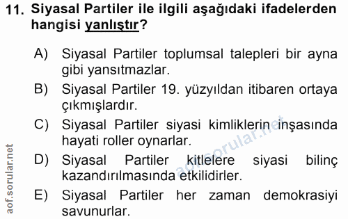 11. soru: Siyasal Partiler ile ilgili aşağıdaki ifadelerden hangisi yanlıştır? A) Siyasal Partiler toplumsal talepleri bir ayna…