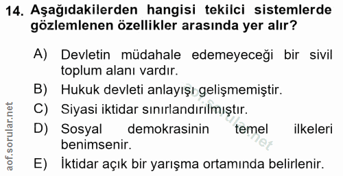 14. soru: Aşağıdakilerden hangisi tekilci sistemlerde gözlemlenen özellikler arasında yer alır? A) Devletin müdahale edemeyeceğ…