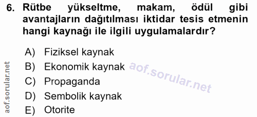 6. soru: Rütbe yükseltme, makam, ödül gibi avantajların dağıtılması iktidar tesis etmenin hangi kaynağı ile ilgili uygulamalar…