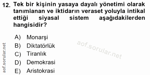 12. soru: Tek bir kişinin yasaya dayalı yönetimi olarak tanımlanan ve iktidarın veraset yoluyla intikal ettiği siyasal sistem a…