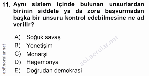 11. soru: Aynı sistem içinde bulunan unsurlardan birinin şiddete ya da zora başvurmadan başka bir unsuru kontrol edebilmesine n…