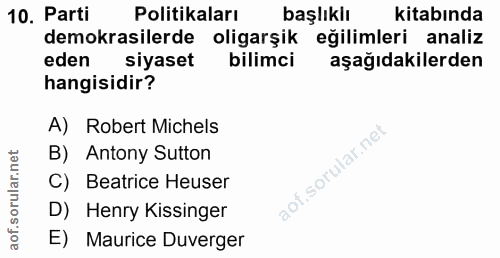 10. soru: Parti Politikaları başlıklı kitabında demokrasilerde oligarşik eğilimleri analiz eden siyaset bilimci aşağıdakilerden…