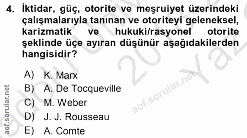 4. soru: İktidar, güç, otorite ve meşruiyet üzerindeki çalışmalarıyla tanınan ve otoriteyi geleneksel, karizmatik ve hukuki/ra…