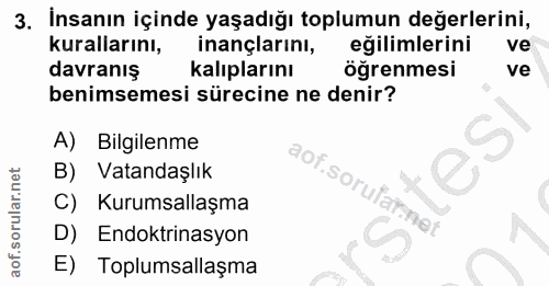 3. soru: İnsanın içinde yaşadığı toplumun değerlerini, kurallarını, inançlarını, eğilimlerini ve davranış kalıplarını öğrenmes…