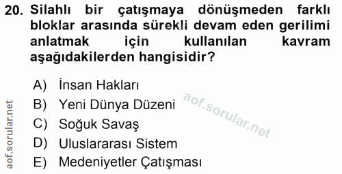 20. soru: Silahlı bir çatışmaya dönüşmeden farklı bloklar arasında sürekli devam eden gerilimi anlatmak için kullanılan kavram…