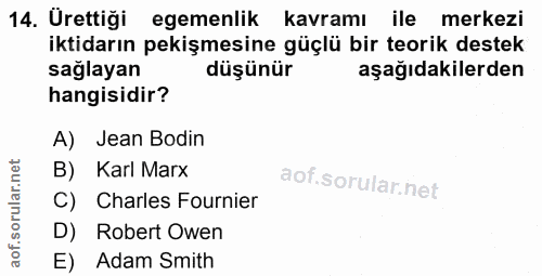 14. soru: Ürettiği egemenlik kavramı ile merkezi iktidarın pekişmesine güçlü bir teorik destek sağlayan düşünür aşağıdakilerden…