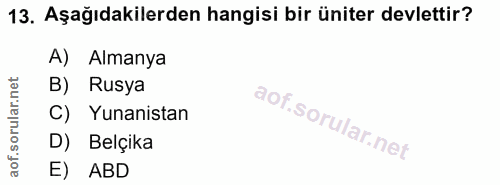 13. soru: Aşağıdakilerden hangisi bir üniter devlettir? A) Almanya B) Rusya C) Yunanistan D) Belçika E) ABD