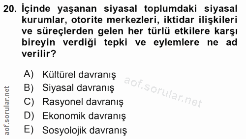 20. soru: İçinde yaşanan siyasal toplumdaki siyasal kurumlar, otorite merkezleri, iktidar ilişkileri ve süreçlerden gelen her t…
