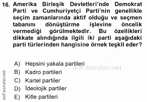 16. soru: Amerika Birleşik Devletleri'nde Demokrat Parti ve Cumhuriyetçi Parti'nin genellikle seçim zamanlarında aktif olduğu v…