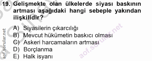 19. soru: Gelişmekte olan ülkelerde siyası baskının artması aşağıdaki hangi sebeple yakından ilişkilidir? A) Siyasilerin çıkarc…