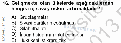 16. soru: Gelişmekte olan ülkelerde aşağıdakilerden hangisi iç savaş riskini artırmaktadır? A) Gruplaşmalar B) Siyasi partileri…