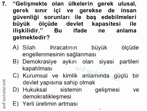 7. soru: "Gelişmekte olan ülkelerin gerek ulusal, gerek sınır içi ve gerekse de insan güvenliği sorunları ile baş edebilmeleri…