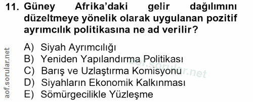 11. soru: Güney Afrika'daki gelir dağılımını düzeltmeye yönelik olarak uygulanan pozitif ayrımcılık politikasına ne ad verilir?…