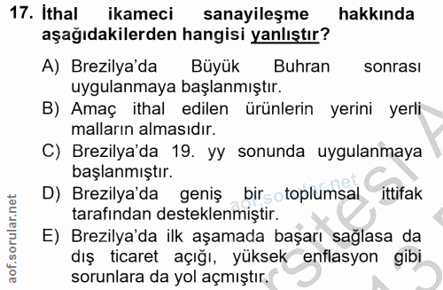 17. soru: ithal ikameci sanayileşme hakkında aşağıdakilerden hangisi yanlıştır? A) Brezilya'da Büyük Buhran sonrasi uygulanmaya…