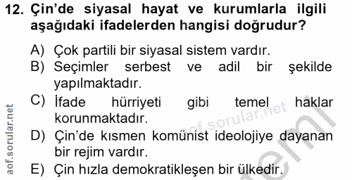 12. soru: Çin'de siyasal hayat ve kurumlarla ilgili aşağıdaki ifadelerden hangisi doğrudur? A) Çok partili bir siyasal sistem v…