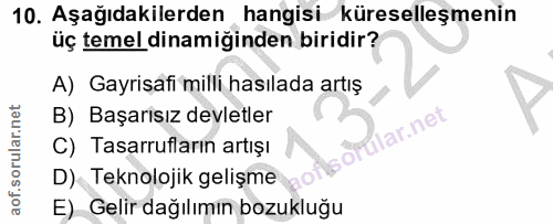 10. soru: Aşağıdakilerden hangisi küreselleşmenin üç temel dinamiğinden biridir? A) Gayrisafi milli hasılada artış B) Başarisız…
