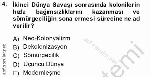 4. soru: İkinci Dünya Savaşı sonrasında kolonilerin hızla bağımsızlıklarını kazanması ve sömürgeciliğin sona ermesi sürecine n…