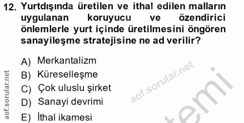 12. soru: Yurtdışında üretilen ve ithal edilen malların uygulanan koruyucu ve özendirici önlemlerle yurt içinde üretilmesini ön…