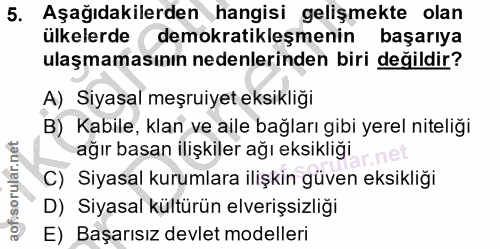 5. soru: Aşağıdakilerden hangisi gelişmekte olan ülkelerde (demokratikleşmenin başarıya ulaşmamasının nedenlerinden biri değil…