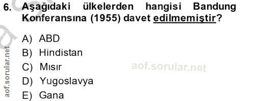 6. soru: Aşağıdaki ülkelerden hangisi Bandung Konferansına (1955) davet edilmemiștir? A) ABD B) Hindistan C) Misır D) Yugoslav…