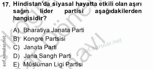 17. soru: Hindistan'da siyasal hayatta etkili olan aşırı sağın lider partisi aşağıdakilerden hangisidir? A) Bharatiya Janata Pa…