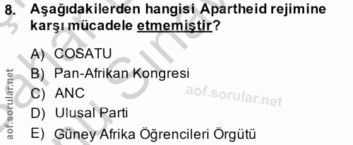 8. soru: có Aşağıdakilerden hangisi Apartheid rejimine karşı mücadele etmemiştir? A) COSATU B) Pan-Afrikan Kongresi C) ANC D)…