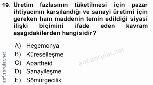 19. soru: Uretim fazlasının tüketilmesi için pazar ihtiyacının karşılandığı ve sanayi üretimi için gereken ham maddenin temin e…