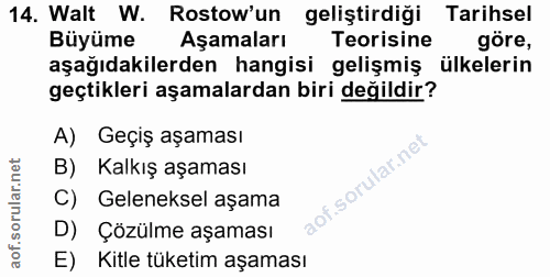 14. soru: Walt W. Rostow'un geliştirdiği Tarihsel Büyüme Aşamaları Teorisine göre, aşağıdakilerden hangisi gelişmiş ülkelerin g…