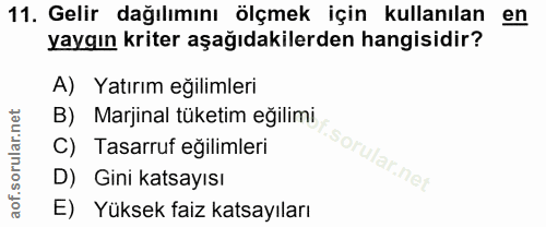 11. soru: Gelir dağılımını ölçmek için kullanılan en yaygın kriter aşağıdakilerden hangisidir? A) Yatırım eğilimleri B) Marjina…