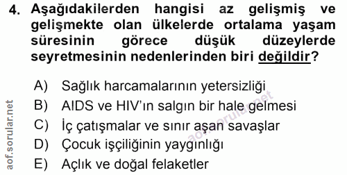 4. soru: Aşağıdakilerden hangisi az gelişmiş ve gelişmekte olan ülkelerde ortalama yaşam süresinin görece düşük düzeylerde sey…