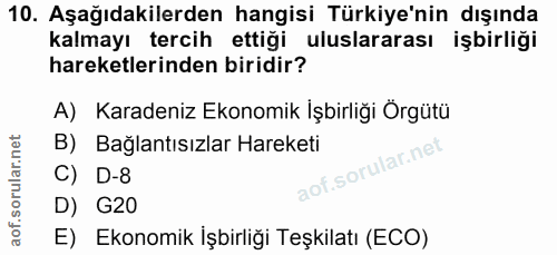 10. soru: Aşağıdakilerden hangisi Türkiye'nin dışında kalmayı tercih ettiği uluslararası işbirliği hareketlerinden biridir? A)…