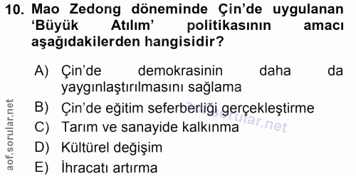 10. soru: Mao Zedong döneminde Çin'de uygulanan 'Büyük Atılım' politikasının amacı aşağıdakilerden hangisidir? A) Çin'de demokr…