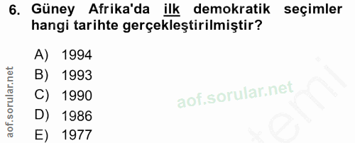 6. soru: Güney Afrika'da ilk demokratik seçimler hangi tarihte gerçekleştirilmiştir? A) 1994 B) 1993 C) 1990 D) 1986 E) 1977