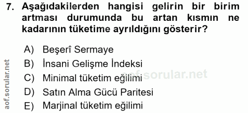 7. soru: Aşağıdakilerden hangisi gelirin bir birim artması durumunda bu artan kismin ne kadarının tüketime ayrıldığını gösteri…