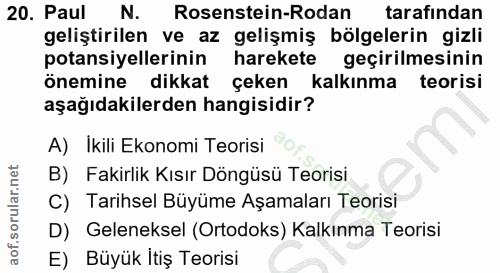 20. soru: Paul N. Rosenstein-Rodan tarafından geliştirilen ve az gelişmiş bölgelerin gizli potansiyellerinin harekete geçirilme…