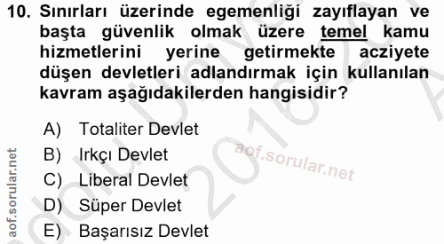 10. soru: Sınırları üzerinde egemenliği zayıflayan ve başta güvenlik olmak üzere temel kamu hizmetlerini yerine getirmekte aziy…