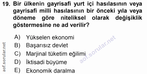 19. soru: Bir ülkenin gayrisafi yurt içi hasılasının veya gayrisafi milli hasılasının bir önceki yıla veya döneme göre niteliks…