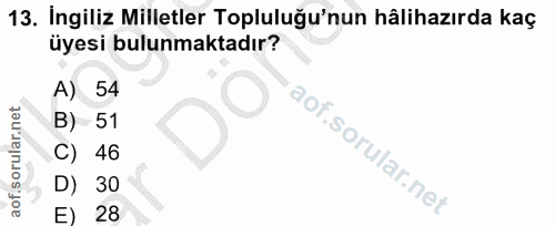 13. soru: Ingiliz Milletler Topluluğu'nun hâlihazırda kaç üyesi bulunmaktadır? A) 54 B) 51 C) 46 D) 30 E) 28