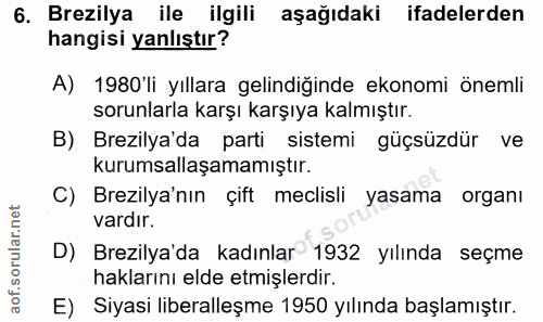 6. soru: Brezilya ile ilgili aşağıdaki ifadelerden hangisi yanlıştır? A) 1980'li yıllara gelindiğinde ekonomi önemli sorunlarl…