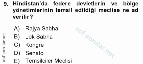 9. soru: Hindistan'da federe devletlerin ve bölge yönetimlerinin temsil edildiği meclise ne ad verilir? A) Rajya Sabha B) Lok…
