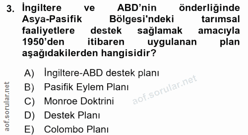 3. soru: Ingiltere ve ABD'nin önderliginde Asya-Pasifik Bölgesi'ndeki tarımsal faaliyetlere destek sağlamak amacıyla 1950'den…