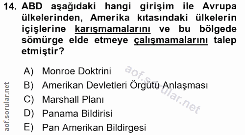 14. soru: ABD aşağıdaki hangi girişim ile Avrupa ülkelerinden, Amerika kıtasındaki ülkelerin içişlerine karışmamalarını ve bu b…