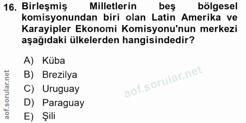 16. soru: Birleşmiş Milletlerin beş bölgesel komisyonundan biri olan Latin Amerika ve Karayipler Ekonomi Komisyonu'nun merkezi…