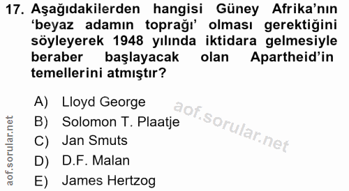 17. soru: Aşağıdakilerden hangisi Güney Afrika'nın 'beyaz adamın toprağı' olması gerektiğini söyleyerek 1948 yılında iktidara g…