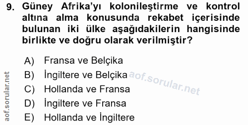 9. soru: Güney Afrika'yı kolonileştirme ve kontrol altına alma konusunda rekabet içerisinde bulunan iki ülke aşağıdakilerin ha…