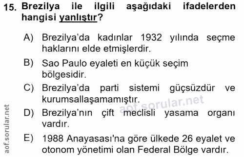 15. soru: Brezilya ile ilgili aşağıdaki ifadelerden hangisi yanlıştır? A) Brezilya'da kadınlar 1932 yılında seçme haklarını eld…